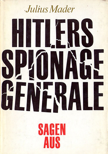 Julius Mader - Hitlers spionage generale