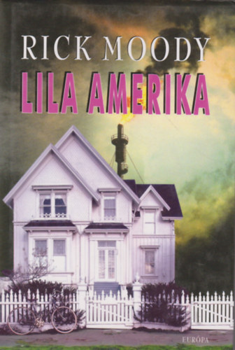 Rick Moody - Lila Amerika