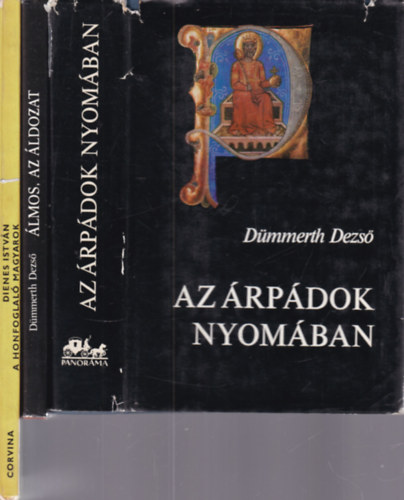 Dienes András Dümmerth Dezső - 3 db. magyar őstörténet (Az Árpádok nyomában + Álmos, az áldozat + A honfoglaló magyarok)