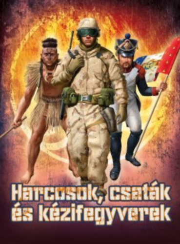 Harcosok, csatk s kzifegyverek