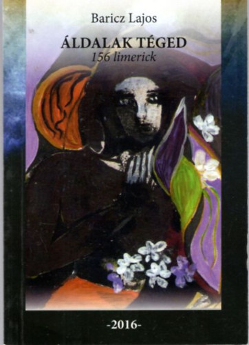 Baricz Lajos - �ldalak t�ged - 156 limerick