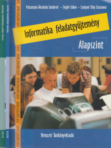 Siegler Gábor, Szalayné Tahy Zsuzsanna, Reményi Zoltán Pattantyús-Ábrahám Sándorné - Informatika feladatgyűjtemény - Alapszint (CD-melléklettel) + Érettségire felkészítő feladatgyűjtemény - Informatika (2 db)