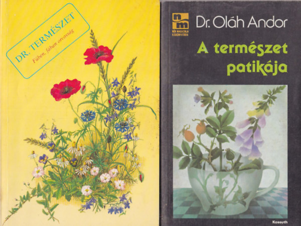 Kalm�r S�ndor, Dr. Ol�h Andor - 2 db term�szetgy�gy�szati k�nyv: A term�szet patik�ja + Dr. Term�szet - F�ben, f�ban orvoss�g
