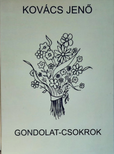 Kovcs Jen - Gondolatok-Csokrok