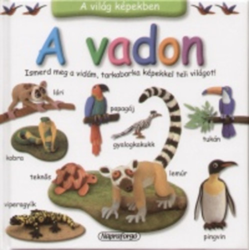 A vadon - A vil�g k�pekben