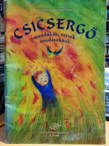 Horv�th Istv�nn� Smid Anna - Csicserg� - mond�k�k, versek �vod�soknak / Csicserg� - dalok �vod�soknak