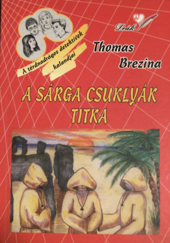 Thomas Brezina - A sárga csuklyák titka