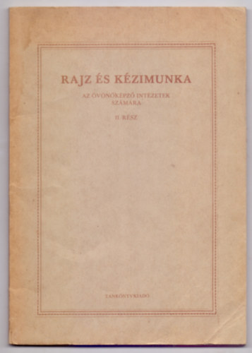 Dr. Bakkay-Bessenyei-Fuchs-Zsky - Rajz s kzimunka - Az vnkpz intzetek szmra II. rsz (Nyolcadik kiads)