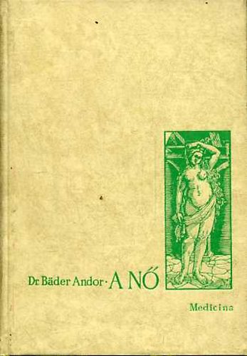 Dr. Bder Andor - A n biolgiai szerepe a trsadalomban az skortl a renesznszig