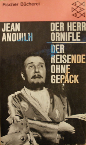 Jean Anouilh - Der Herr Ornifle / Der Reisende ohne Gep�ck