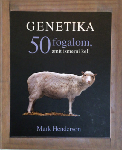 Mark Henderson - Genetika (50 fogalom, amit ismerni kell)