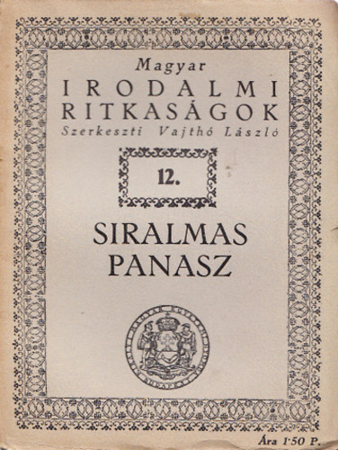 Siralmas panasz (Magyar Irodalmi Ritkasgok XII.)