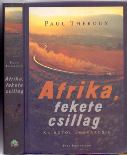 Paul Theroux - Afrika, fekete csillag - Dark Star Safari