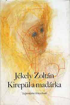 J�kely Zolt�n - Kirep�l a mad�rka
