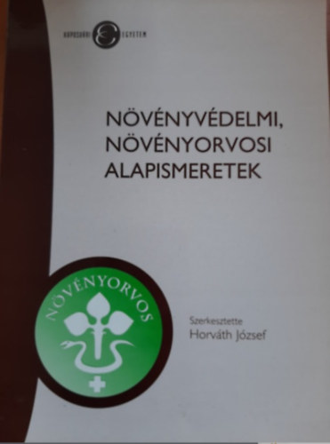 Horváth József (szerk.) - Növényvédelmi, növényorvosi alapismeretek