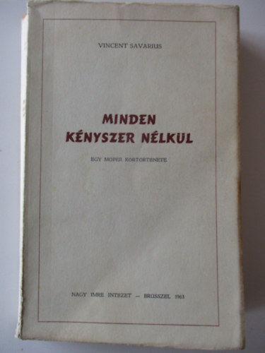 Vincent Savarius - Minden k�nyszer n�lk�l (egy m�per k�rt�rt�nete)