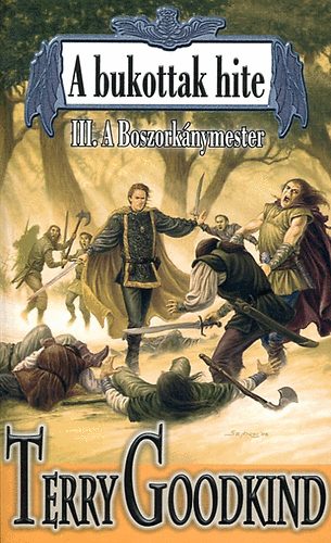 Terry Goodkind - A bukottak hite III. - A Boszorknymester