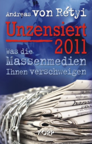 Andreas von R�tyi - Unzensiert 2011. Was die Massenmedien Ihnen verschweigen ("Cenz�r�zatlan 2011. Amit a mainstream m�dia eltitkol el�led." n�met nyelven)