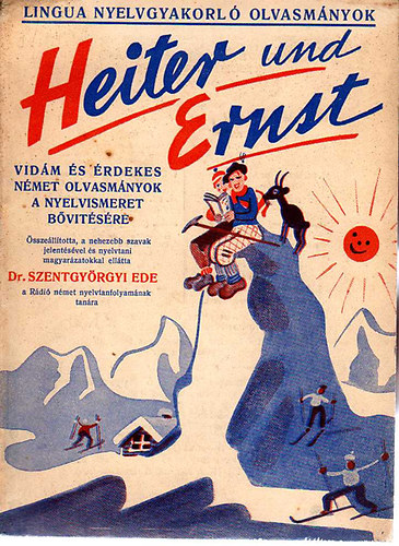 Szentgyrgyi Ede - Heiter und Ernst-Vidm s rdekes olvasmnyok a nyelvismeret bvtsr