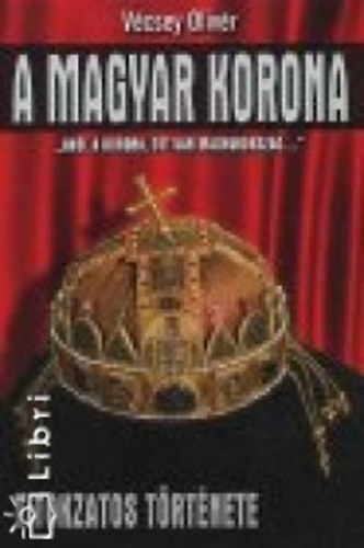 V�csey Oliv�r - A magyar korona titokzatos t�rt�nete