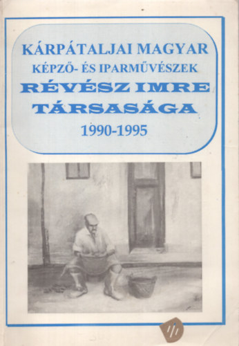 Krptaljai magyar kpz-s iparmvszek / Rvsz Imre trsasga 1990-1995