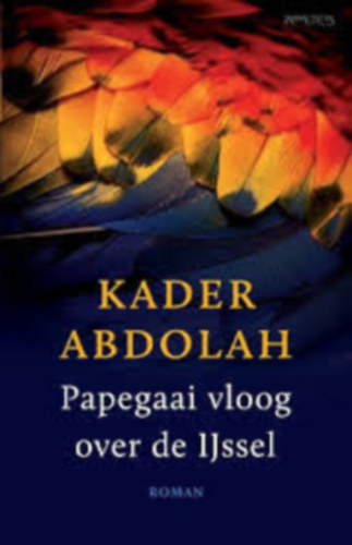 Kader Abdolah - Papegaai vloog over de Ijssel