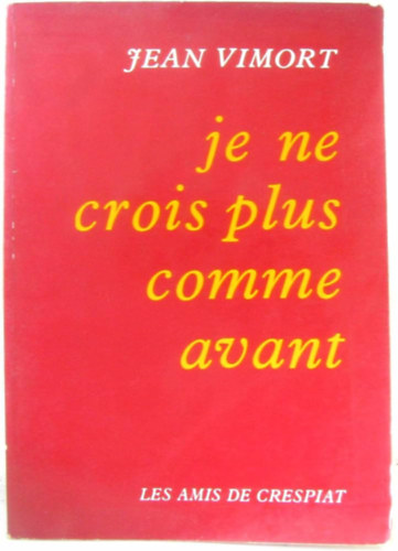Jean Vimort - Je ne crois plus comme avant (Nem hiszek �gy, mint r�gen)(Les Amis de Crespiat)