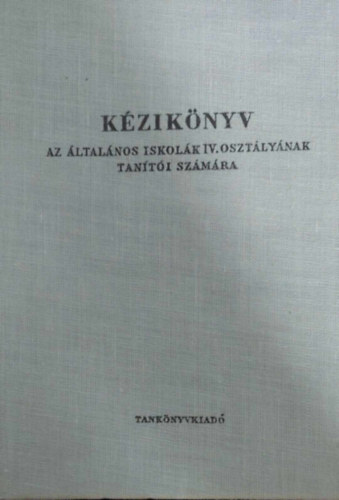 Csoma Vilmos Tihanyi Andor - Kziknyv az ltalnos iskolk IV. osztlynak tanti szmra