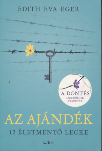 Edith Eva Eger - Az ajndk - 12 letment lecke