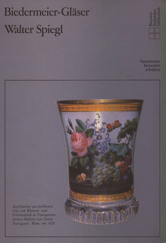 Walter Spiegl - Biedermeier-Glaser - Biedermeier �vegek