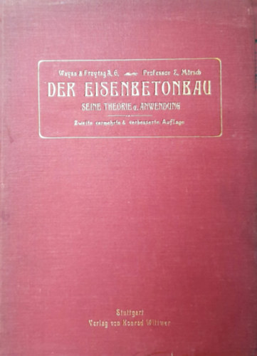 Wayss und Freytag A.-G. - Der Eisenbetonbau: Seine Theorie und Anwendung