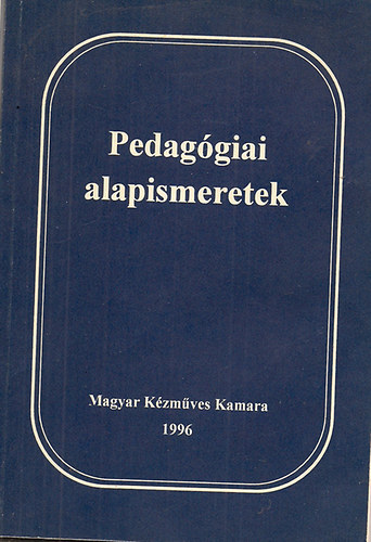 �ssze�ll: Szeder Zolt�n - Pedag�giai alapismeretek /Magyar K�zm�ves Kamara-Magyar Iparsz�vets�g/