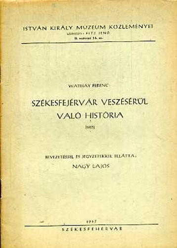 Wathay Ferenc - Sz�kesfej�rv�r vesz�s�r�l val� hist�ria (1603)