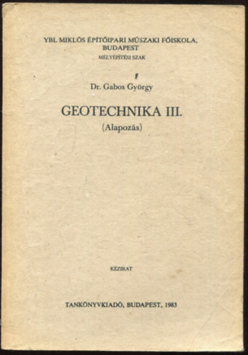 Gabos György dr. - Geotechnika III. (Alapozás)