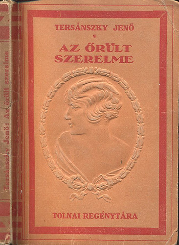 Tersánszky J. Jenő - Az őrült szerelme (I. kiadás)