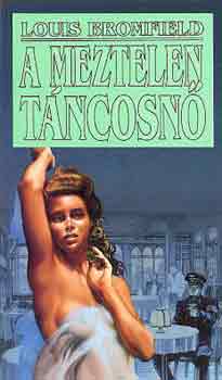 Louis Bromfield - A meztelen t�ncosn�