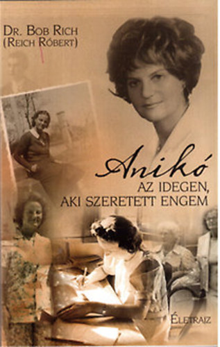 Dr. Bob Rich  (Reich R�bert) - Anik� - Az idegen, aki szeretett engem
