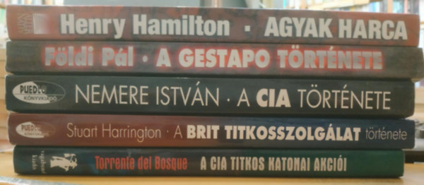 Fldi Pl, Nemere Istvn, Stuart Harrington, Torrente del Bosque Henry Hamilton - 5 db Agyak harca + A Gestapo trtnete + A CIA trtnete + A brit titkosszolglat + A CIA titkos katonai akcii