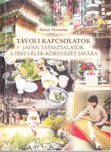 Bakos Veronika - T�voli kapcsolatok - jap�n tapasztalatok a test-l�lek-k�rnyezet jav�ra