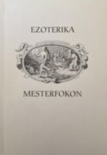 Istv�n mester - Ezoterika mesterfokon