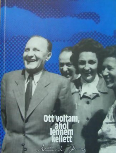 Kdr Jnos - Ott voltam, ahol lennem kellett
