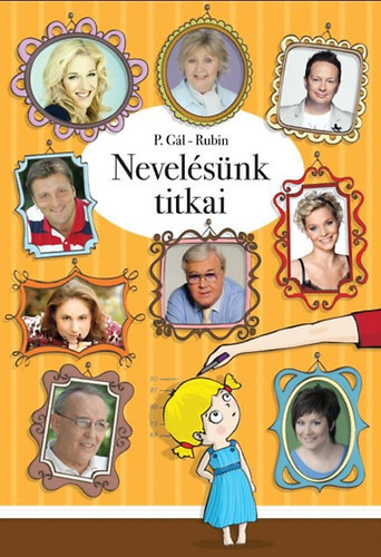 P. Gál Judit Rubin Kristóf Rubin Kata - Nevelésünk titkai