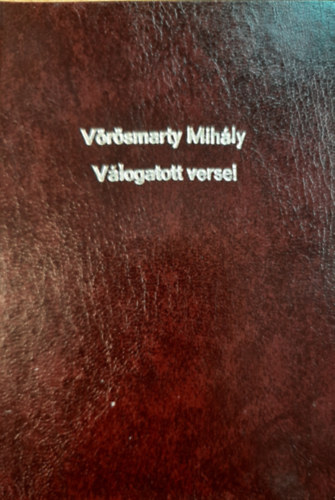 Vörösmarty Mihály - Vörösmarty Mihály válogatott versei /Beöthy zsolt bevezetésével/