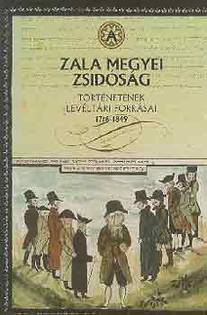 Németh László (szerk.) - Zala megyei zsidóság történetének levéltári forrásai 1716-1849