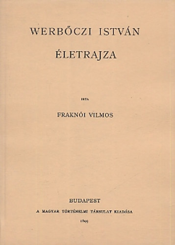 Fraknói Vilmos - Werbőczi István életrajza