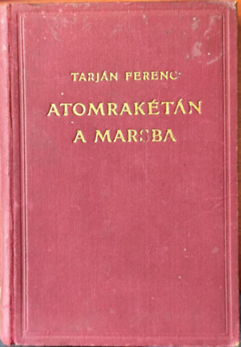 Tarjn Ferenc - Atomraktn a Marsba