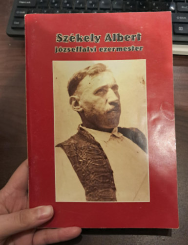 Rudolf Lszl  (szerk.) Dmnyn Szkely Ilona (szerk.) - Szkely Albert jzseffalvi ezermester