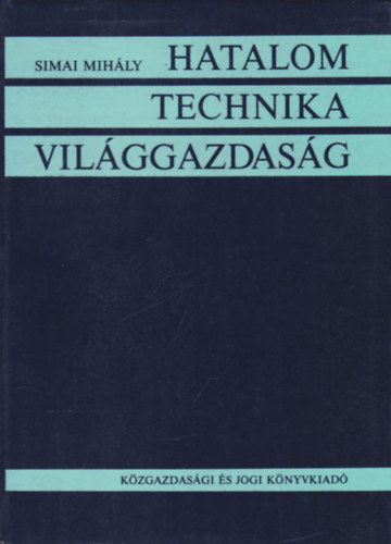 Simai Mihly - Hatalom - Technika - Vilggazdasg (dediklt)