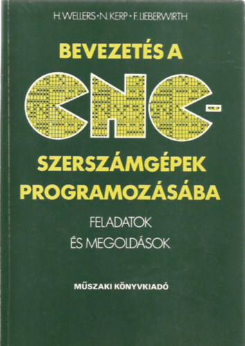 He. Wellers- N. Kerp- F. Liberwrirth - Bevezetés a CNC-szerszámgépek programozásába (feladatok és megoldások)