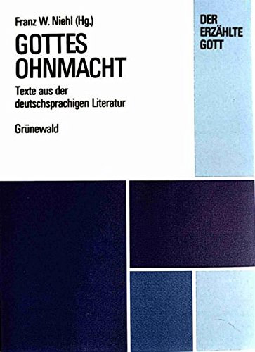 Matthias Gr�newald Franz W. Niehl  (Hg.) - Gottes Ohnmacht. Texte aus der deutschsprachigen Literatur. Reihe: Der erz�hlte Gott